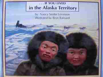 (image for) If You Lived in the Alaska Territory (P) by Nancy Smiler Levinson