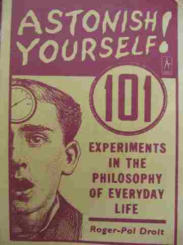 (image for) Astonish Yourself! 101 Experiments in the Philosophy of Everyday Life (P)