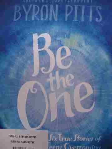 (image for) Be the One 6 True Stories of Teens Overcoming Hardship with Hope (P) by Pitts