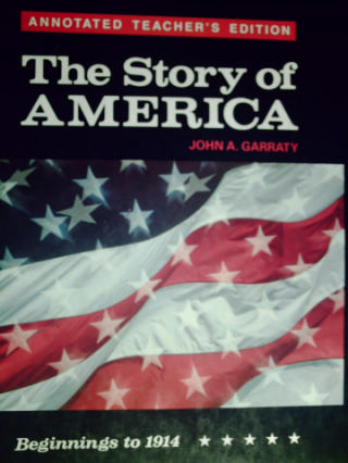 Story of America Beginnings to 1914 ATE (TE)(H) by Garraty [0030733588 ...