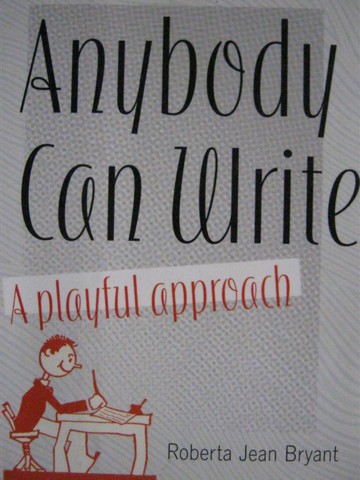 (image for) Anybody Can Write A Playful Approach (H) by Roberta Bryant