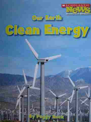 Our Earth: Clean Energy (Scholastic News Nonfiction Readers