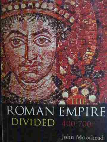 (image for) Roman Empire Divided 400-700 (P) by John Moorhead