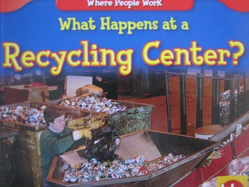 (image for) What Happens at a Recycling Center? (P) by Kathleen Kohl