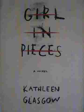 (image for) Girl in Pieces A Novel (H) by Kathleen Glasgow