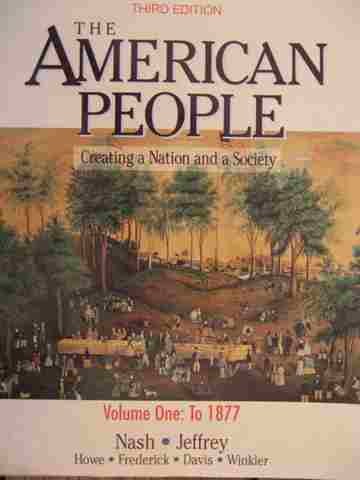 (image for) American People 3rd Edition Volume 1 (P) by Nash, Jeffrey, Howe, Frederick, Davis, & Winkler