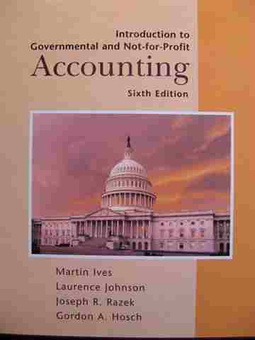 (image for) Introduction to Governmental & Not-for-Profit Accounting 6th Edition (H) by Ives, Johnson, Razek, & Hosch