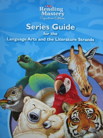 (image for) SRA Reading Mastery K-5 Signature Edition Series Guide for the Language Arts & The Literature Strands (P)