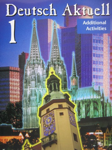 (image for) Deutsch Aktuell 1 4th Edition Additional Activities (P) by Kraft